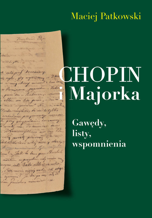 okładka Chopin i Majorka Gawędy, listy, wspomnienia książka | Patkowski Maciej