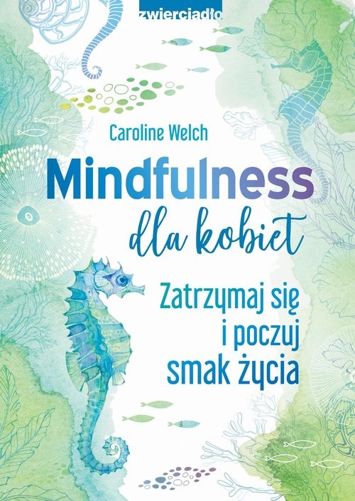 okładka Mindfulness dla kobiet Zatrzymaj się i poczuj smak życia książka | Caroline Welch