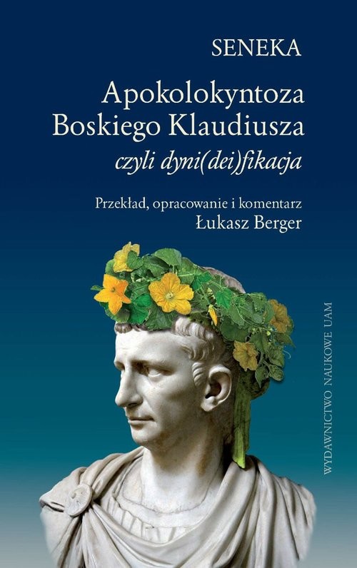 okładka SENEKA Apokolokyntoza Boskiego Klaudiusza czyli dyni(dei)fikacja książka | Łukasz Berger