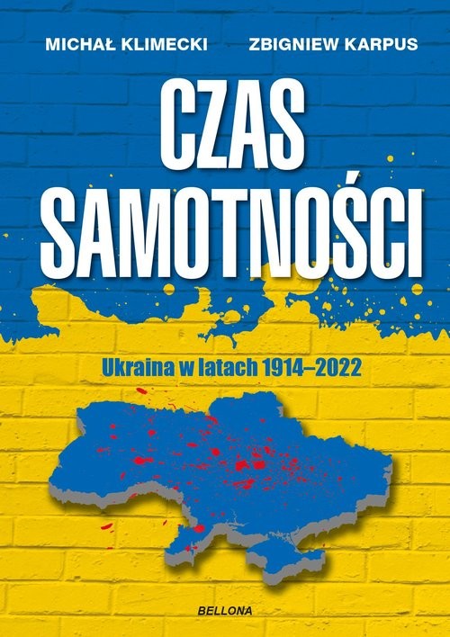 okładka Czas samotności Ukraina w latach 1914-2022 książka | Klimecki Michał, Zbigniew Karpus