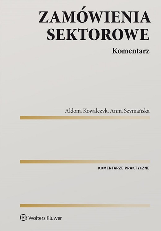 okładka Zamówienia sektorowe. Komentarz (pdf) ebook | pdf | Anna Szymańska, Aldona Kowalczyk