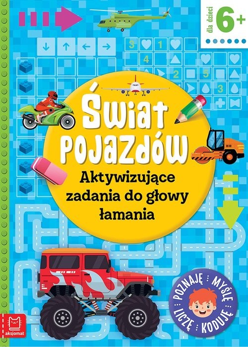 okładka Świat pojazdów Aktywizujące zadania do głowy łamania Poznaję, myślę, liczę, koduję książka | Agnieszka Bator