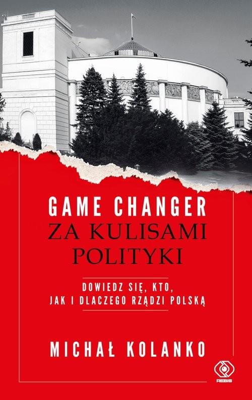 okładka Game changer Za kulisami polityki Dowiedz się, kto, jak i dlaczego rządzi Polską książka | Michał Kolanko