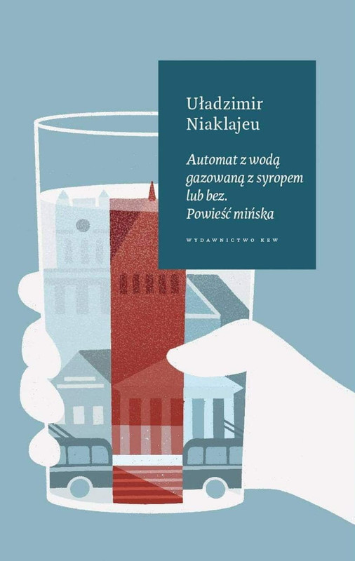 okładka Automat z wodą gazowaną z syropem lub bez. Powieść mińska. ebook | epub, mobi | Uładzimir Niaklajeu