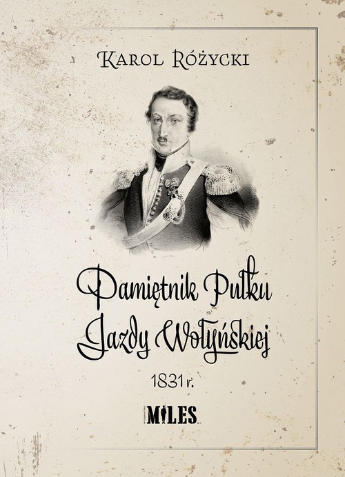 okładka Pamiętnik Pułku Jazdy Wołyńskiej 1831r książka | Karol Różycki