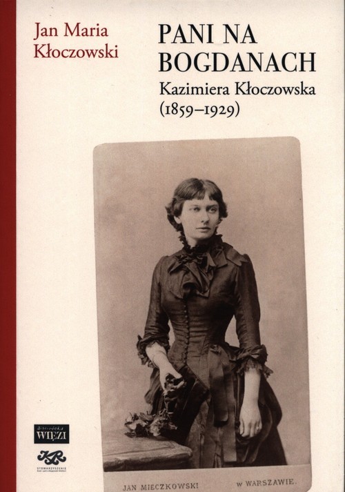 okładka Pani na Bogdanach Kazimiera Kłoczowska (1859-1929) książka | Kłoczowski JanMaria