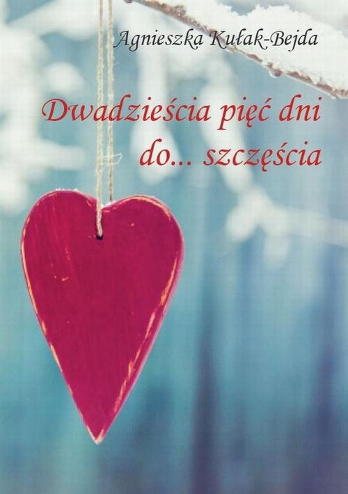 okładka Dwadzieścia pięć dni do szczęścia ebook | pdf | Agnieszka Kułak-Bejda