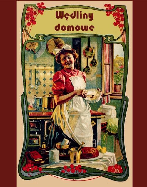 okładka Wędliny domowe. Solenie, wędzenie i marynowanie mięsiwa ebook | epub, mobi | Elżbieta Kiewnarska