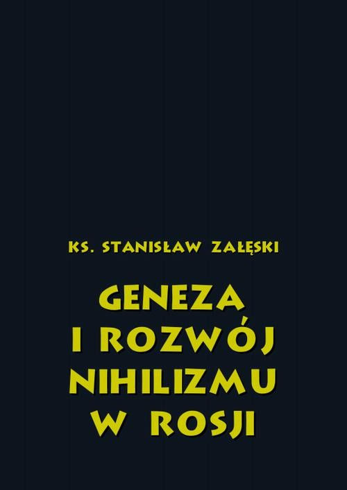 okładka Geneza i rozwój nihilizmu w Rosji ebook | pdf | Ks. Stanisław, Załęski