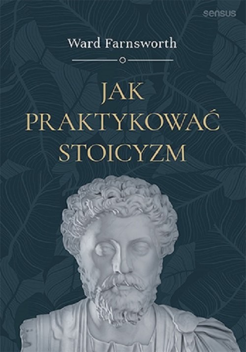 okładka Jak praktykować stoicyzm książka | Ward Farnsworth