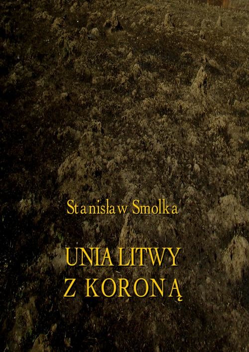 okładka Unia Litwy z Koroną ebook | pdf | Stanisław Smolka