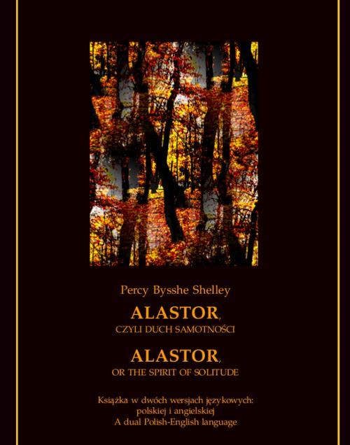 okładka Alastor, czyli duch samotności. Alastor, or The Spirit of Solitude ebook | epub, mobi | Percy Bysshe Shelley