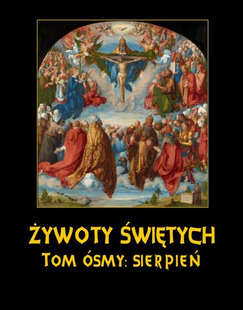 okładka Żywoty Świętych Pańskich. Tom Ósmy. Sierpień ebook | epub, mobi | Władysław Hozakowski