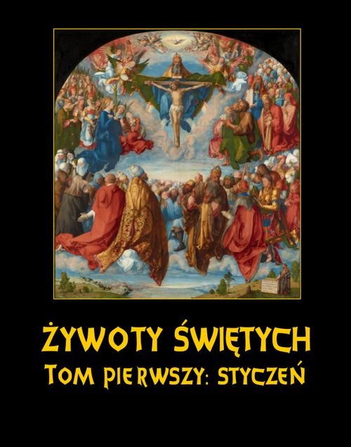 okładka Żywoty Świętych Pańskich. Tom Pierwszy. Styczeń ebook | epub, mobi | Władysław Hozakowski