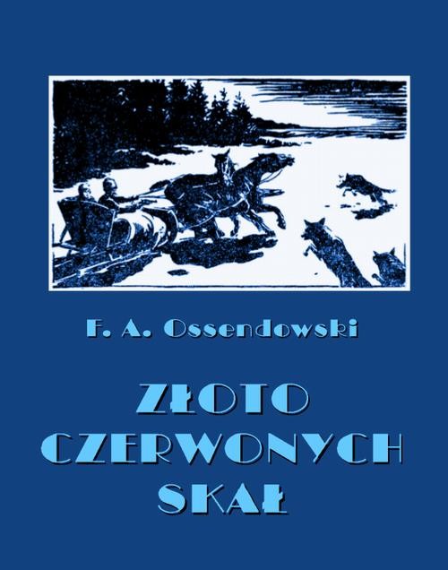okładka Złoto Czerwonych Skał ebook | epub, mobi | Ferdynand Antoni Ossendowski