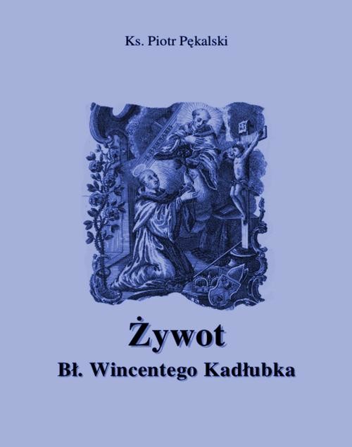 okładka Żywot błogosławionego Wincentego Kadłubka ebook | epub, mobi | Piotr Pękalski