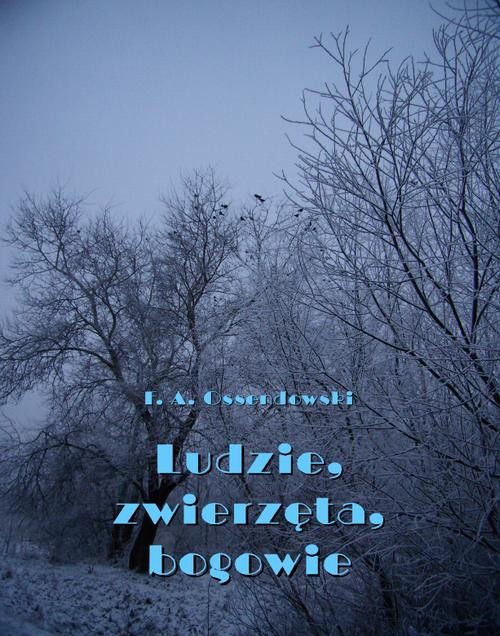 okładka Ludzie, zwierzęta, bogowie ebook | epub, mobi | Ferdynand Antoni Ossendowski