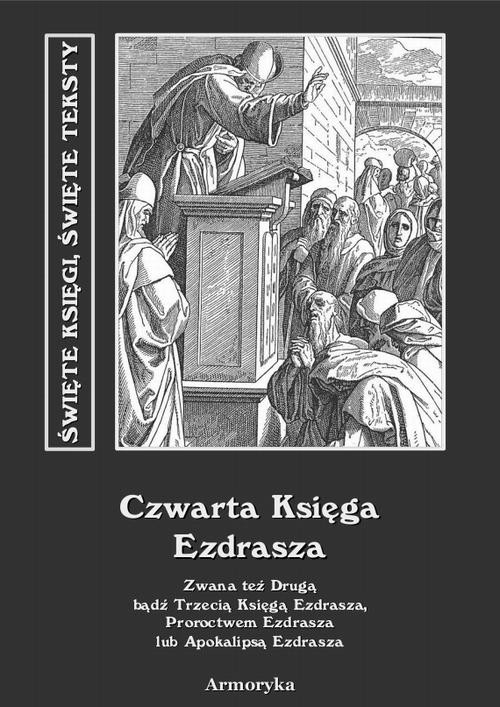 okładka Czwarta Księga Ezdrasza. Zwana też Drugą bądź Trzecią Księgą Ezdrasza, Proroctwem Ezdrasza lub Apokalipsą Ezdrasza ebook | epub, mobi | Nieznany