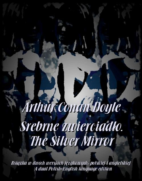 okładka Srebrne zwierciadło. The Silver Mirror ebook | epub, mobi | Arthur Conan Doyle