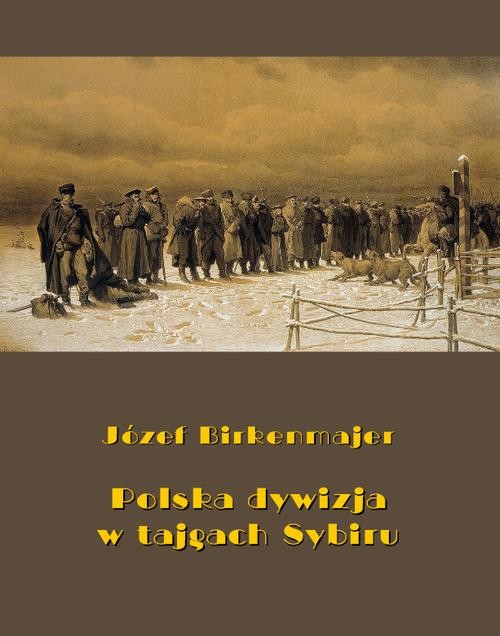 okładka Polska dywizja w tajgach Sybiru ebook | epub, mobi | Józef Birkenmajer