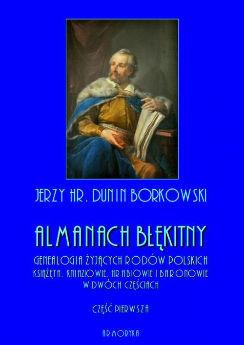 okładka Almanach błękitny. Genealogia żyjących rodów polskich. Książęta, kniaziowie, hrabiowie i baronowie - tom I ebook | pdf | Jerzy hr. Dunin Borkowski