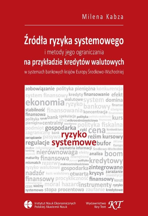 okładka Źródła ryzyka systemowego i metody jego ograniczania na przykładzie kredytów walutowych w systemach bankowych krajów Europy Środkowo-Wschodniej ebook | pdf | Milena Kabza