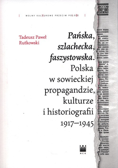 okładka Pańska szlachecka faszystowska Polska w sowieckiej propagandzie, kulturze i historiografii 1917-1945 książka | Rutkowski TadeuszPaweł