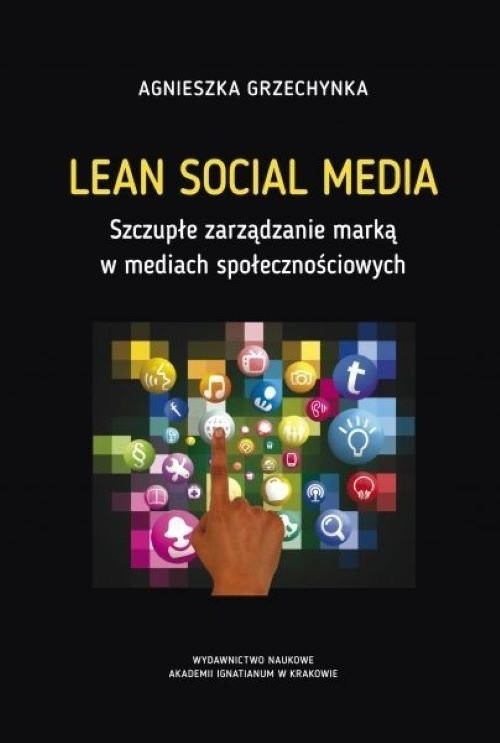 okładka Lean Social Media Szczupłe zarządzanie marką w mediach społecznościowych książka | Agnieszka Grzechynka