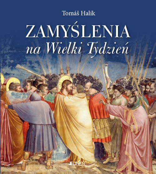 okładka Zamyślenia na Wielki Tydzień Spotkanie z Jezusem na drodze krzyżowej naszego życia i naszej historii książka | Tomas Halik