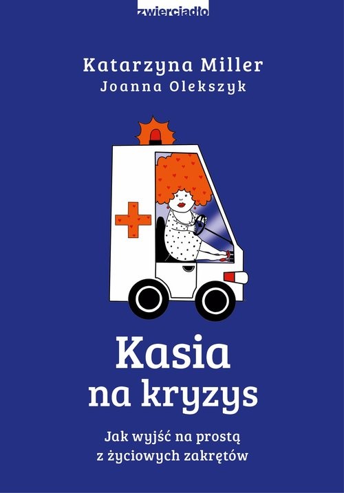 okładka Kasia na kryzys Jak wyjść na prostą z życiowych zakrętów? książka | Katarzyna Miller, Joanna Olekszyk