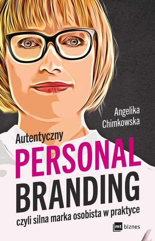okładka Autentyczny personal branding, czyli silna marka osobista w praktyce książka | Angelika Chimkowska