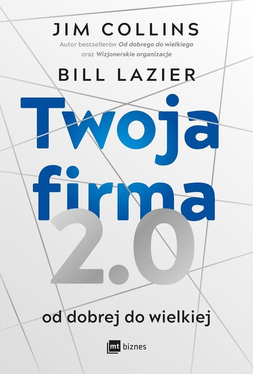 okładka Twoja firma 2.0 Od dobrej do wielkiej książka | Jim Collins, Lazier Bill
