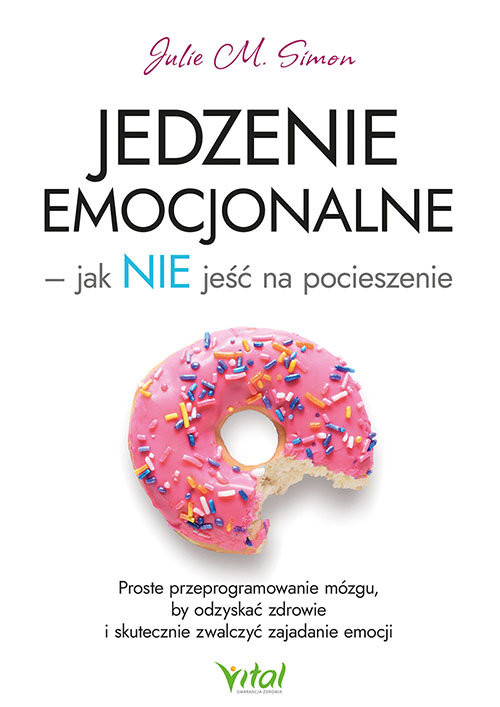 okładka Jedzenie emocjonalne - jak NIE jeść na pocieszenie książka | Julie M.Simon