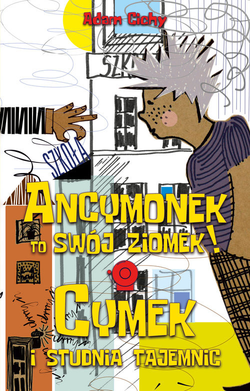 okładka Ancymonek to swój ziomek! ORAZ Cymek i studnia tajemnic książka | Adam Cichy