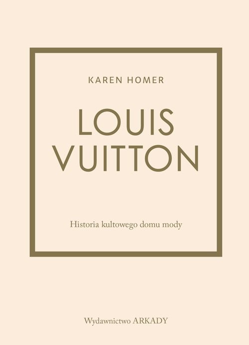 okładka Louis Vuitton Historia kultowego domu mody książka | Karen Homer