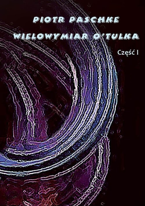 okładka Wielowymiar O'Tulka książka | Piotr Paschke