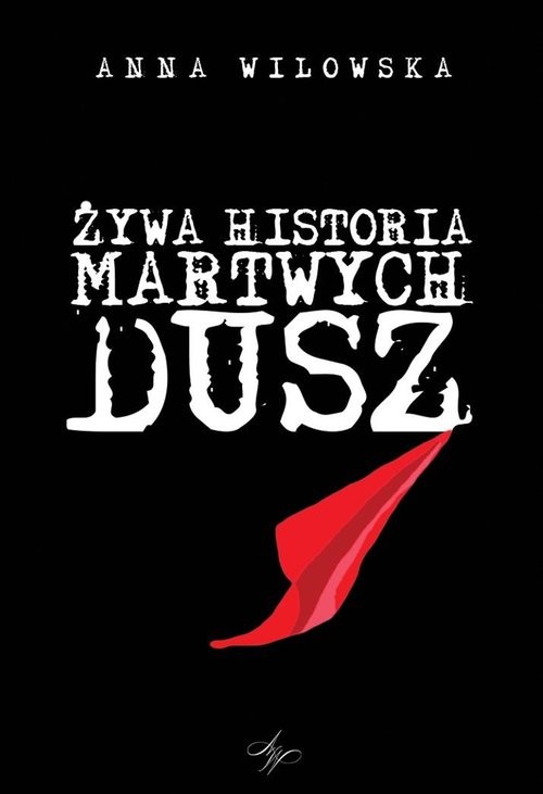 okładka Żywa historia martwych dusz książka | Anna Wilowska