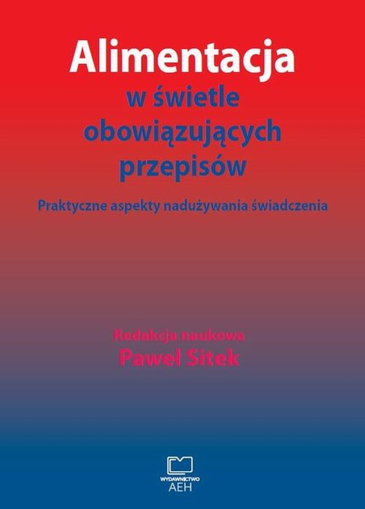 okładka Alimentacja w świetle obowiązujących przepisów. Praktyczne aspekty nadużywania świadczenia ebook | pdf | Paweł Sitek