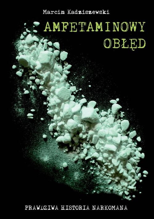 okładka Amfetaminowy obłęd książka | Marcin Kadziszewski
