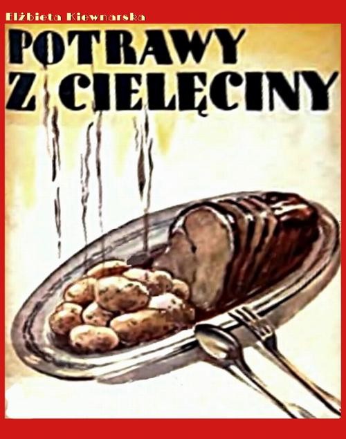 okładka Potrawy z cielęciny ebook | epub, mobi | Elżbieta Kiewnarska