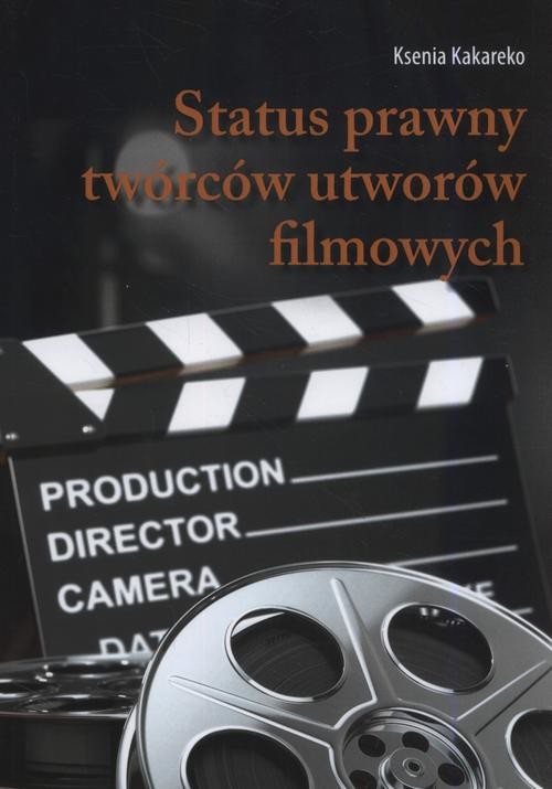 okładka Status prawny twórców utworów filmowych ebook | epub, mobi, pdf | Ksenia Kakareko