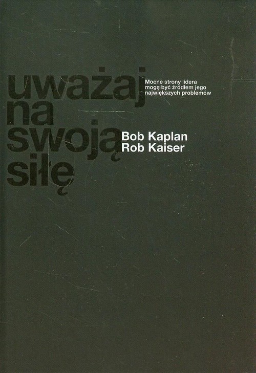okładka Uważaj na swoją siłę książka | Kaplan Bob, Kaiser Rob