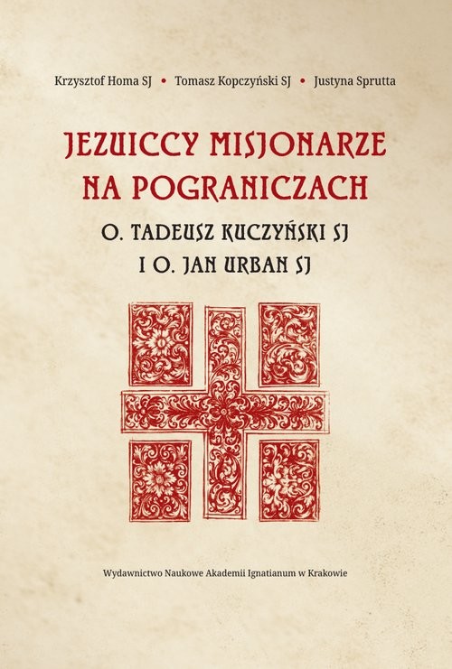 okładka Jezuiccy misjonarze na pograniczach książka | Homa Krzysztof, Tomasz Kopczyński, Sprutta Justyna