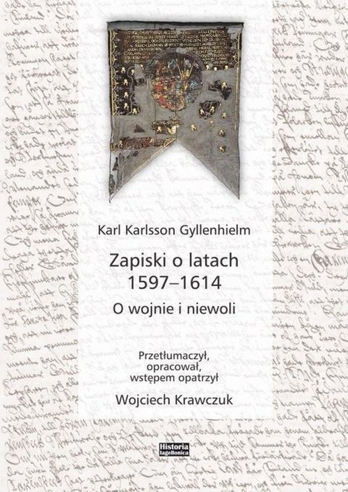 okładka Zapiski o latach 1597-1614 O wojnie i niewoli książka | Gyllenhielm KarlKarlsson