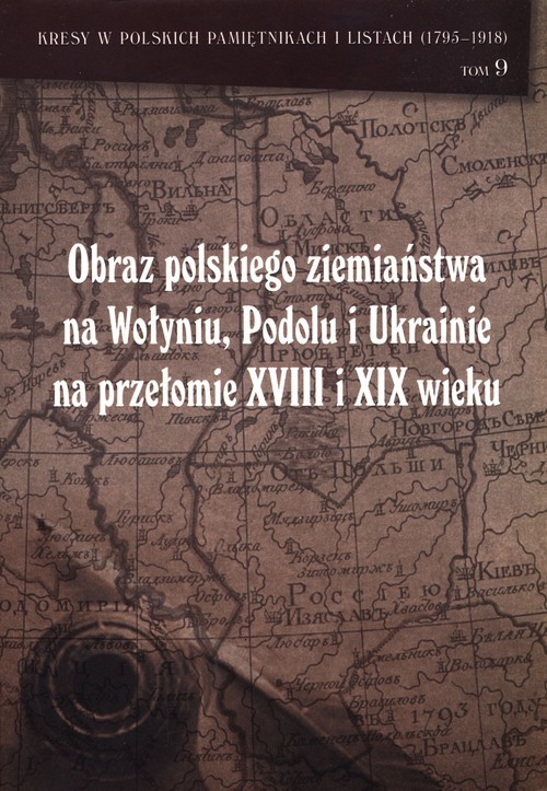 okładka Obraz polskiego ziemiaństwa na Wołyniu, Podolu Ukrainie na przełomie XVIII i XIX wieku w świetle korespondencji Antoniego Pruszyńskiego i wspomnień Antoniego Mikoszewskiego książka