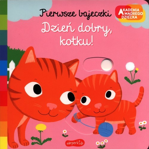 okładka Dzień dobry, kotku! Akademia mądrego dziecka. Pierwsze bajeczki książka | Nathalie Choux