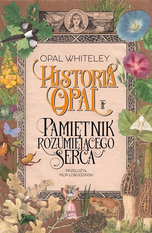 okładka Historia Opal Pamiętnik rozumiejącego serca książka | Opal Whiteley