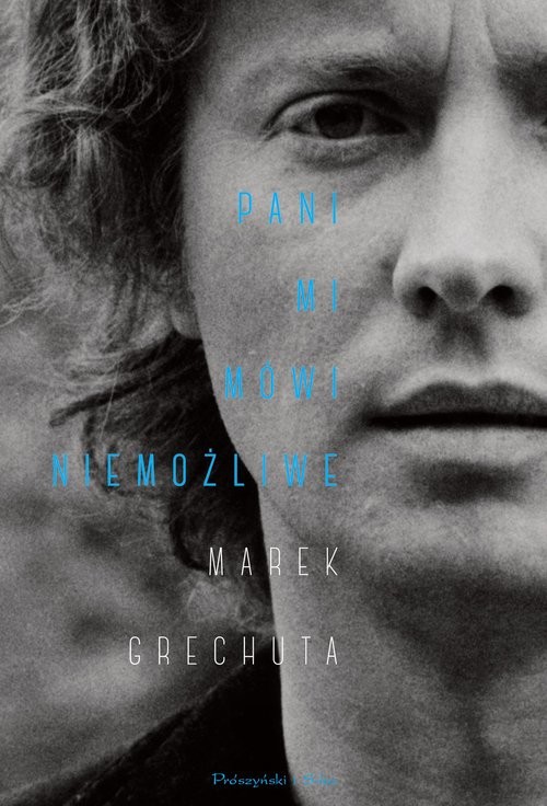 okładka Pani mi mówi niemożliwe. Najpiękniejsze wiersze i piosenki książka | Marek Grechuta