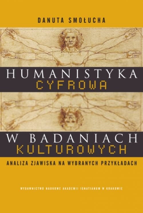 okładka Humanistyka cyfrowa w badaniach kulturowych Analiza zjawiska na wybranych przykładach książka | Danuta Smołucha