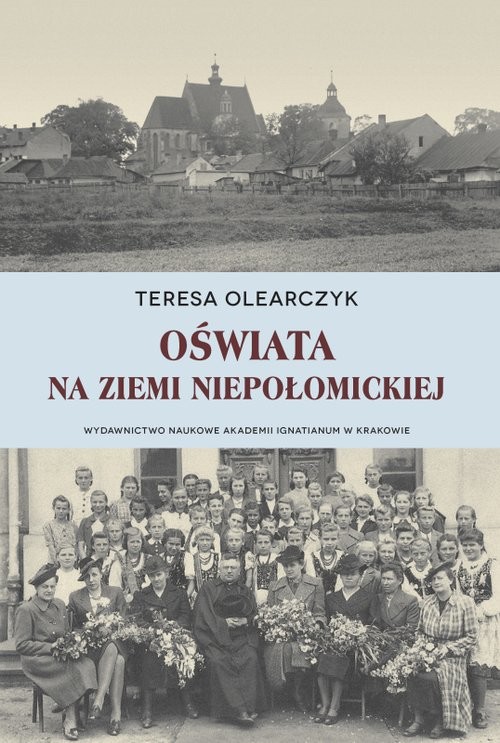 okładka Oświata na Ziemi Niepołomickiej książka | Teresa Olearczyk